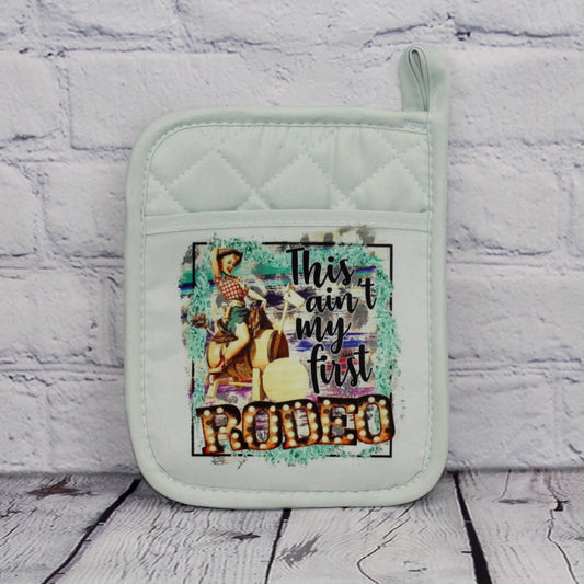 This Ain't My First Rodeo Pot Holder