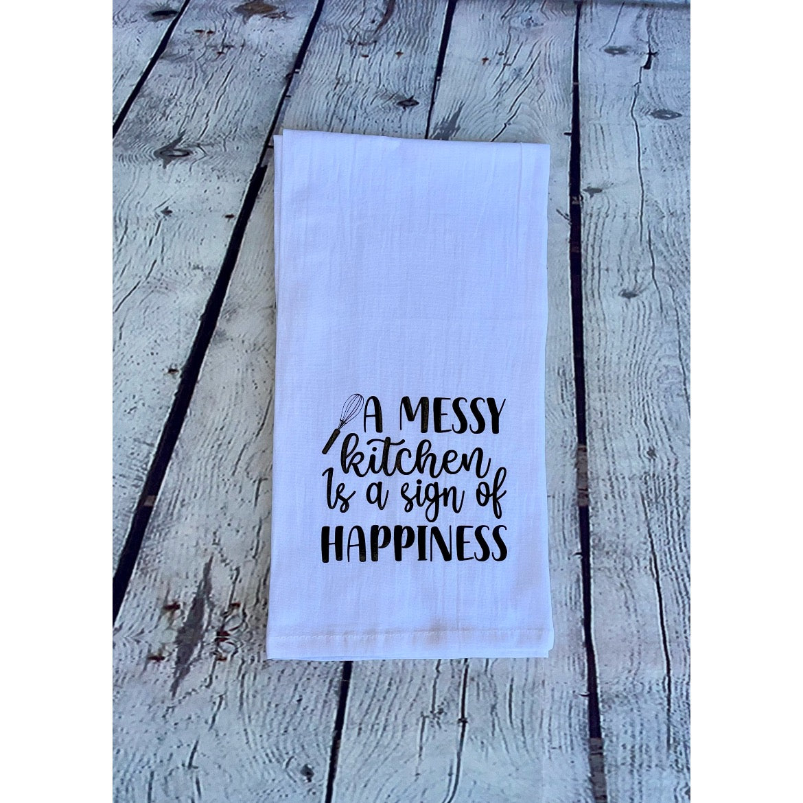 A Messy Kitchen Is A Sign Of Happiness Tea Towel