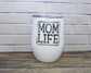 Mom Life Wine Glass
