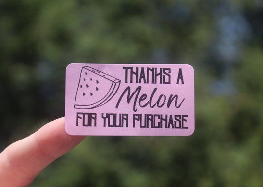 Thanks A Melon For Your Purchase