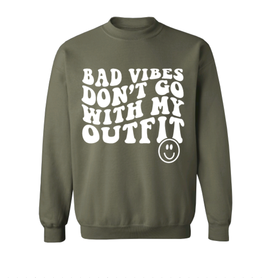 Bad Vibe Don't Go With My Outfit Crew Neck