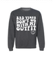 Bad Vibe Don't Go With My Outfit Crew Neck