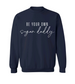 Be Your Own Sugar Daddy Crew Neck