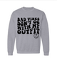 Bad Vibe Don't Go With My Outfit Crew Neck