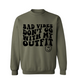 Bad Vibe Don't Go With My Outfit Crew Neck